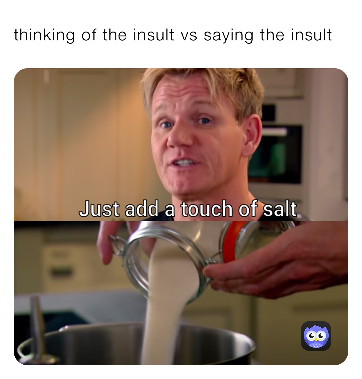 thinking of the insult vs saying the insult 