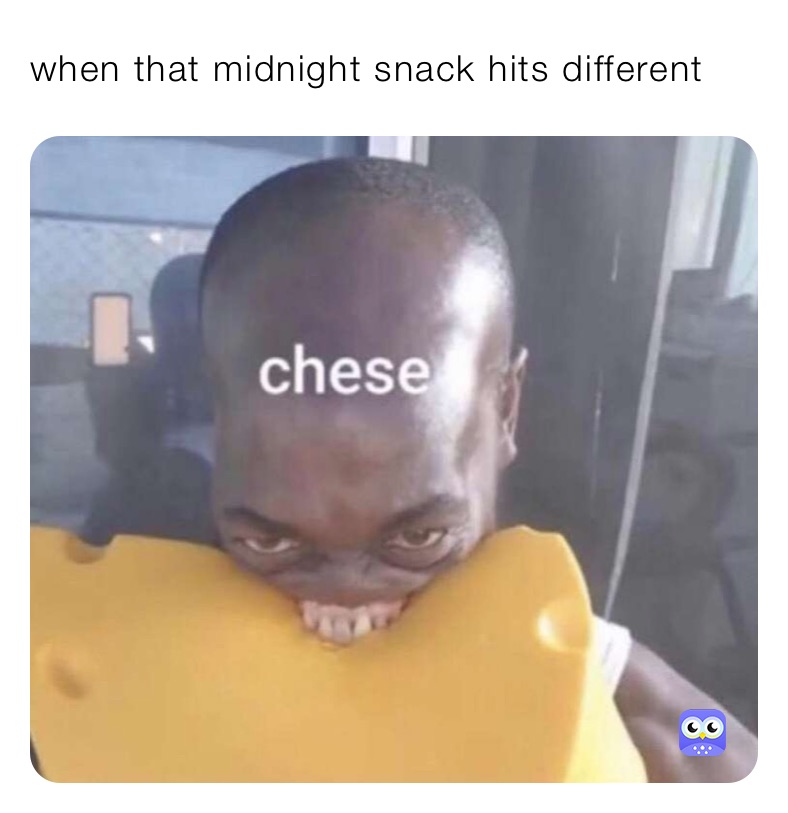 when that midnight snack hits different 