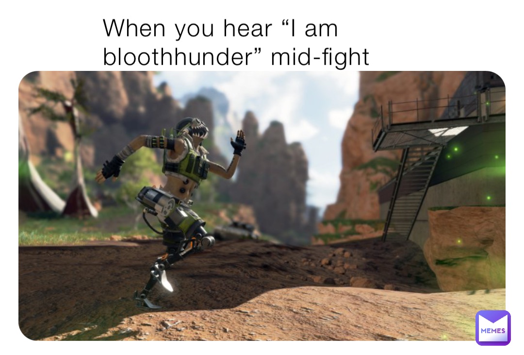 When you hear “I am bloothhunder” mid-fight