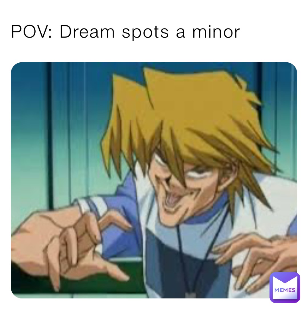 POV: Dream spots a minor