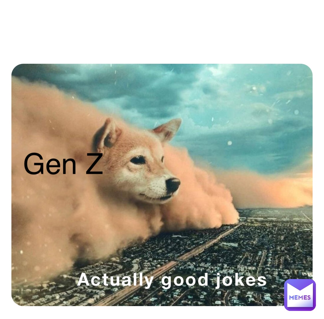 Actually good jokes Gen Z