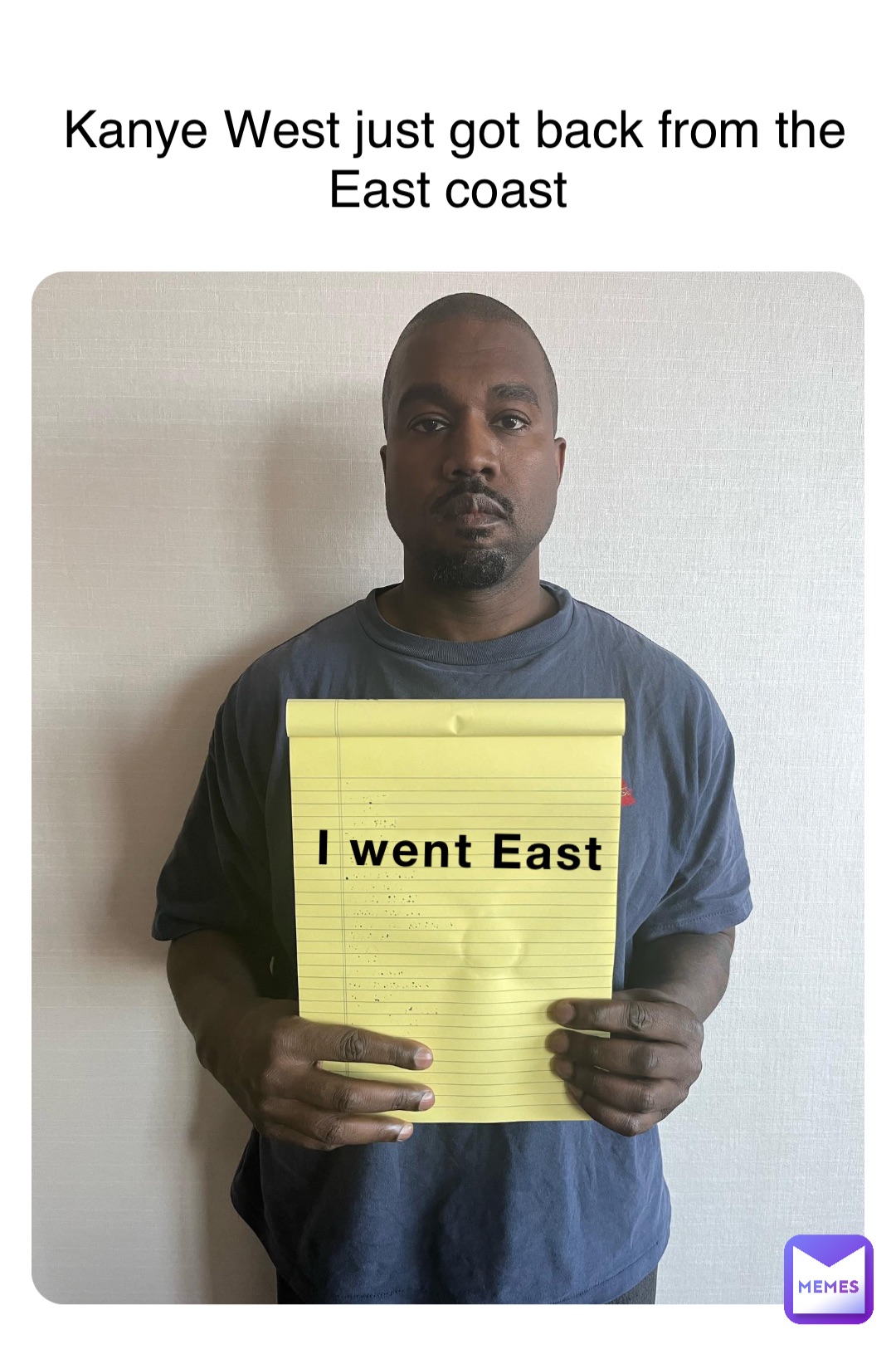 I went East Kanye West just got back from the East coast