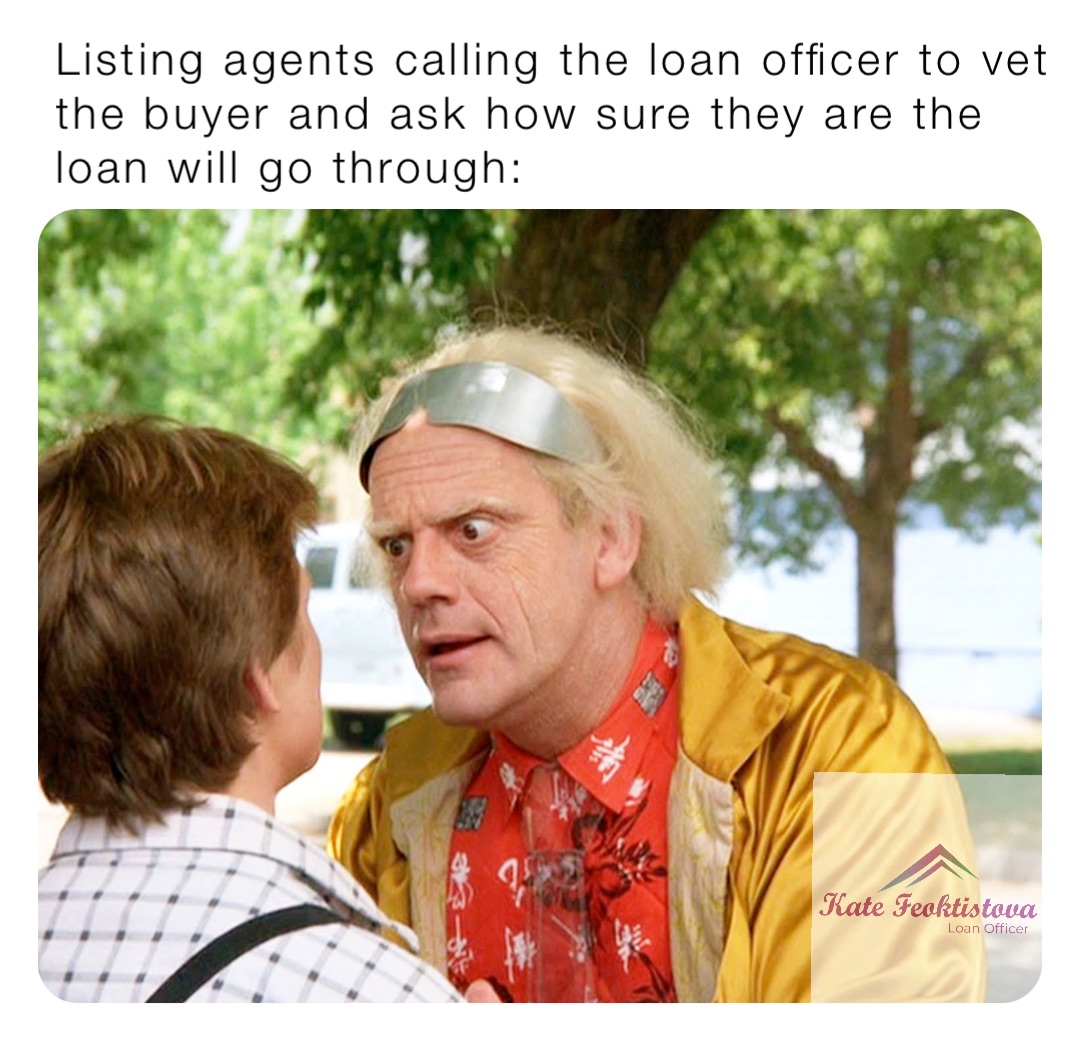 Listing agents calling the loan officer to vet the buyer and ask how sure they are the loan will go through: