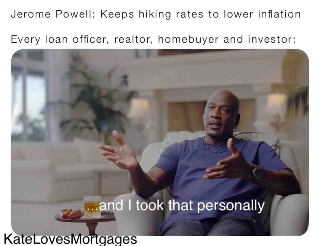 Everyone, everywhere, is offended with these rate hikes 😑😭😂 #mortgage #loanofficer #realestate #buyingahouse