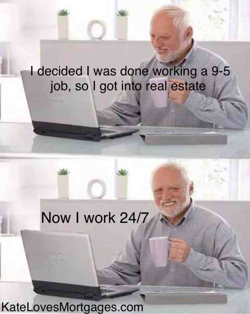 Why work some of the time if you can work all of the time \ud83e\udd72
#mortgage #buyingahouse #loanofficer #realestate