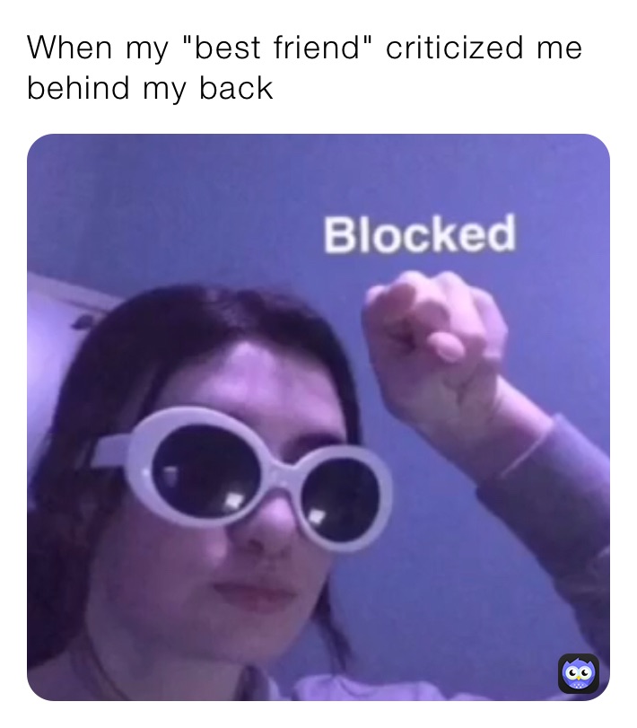 When my "best friend" criticized me behind my back 