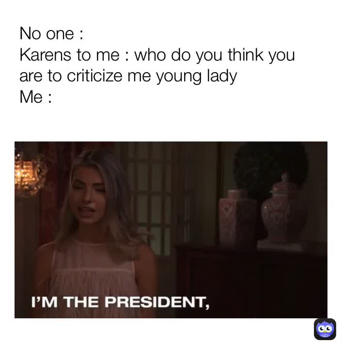 I freaking HATE Karens... Oh and how do we call guy Karens ?? Like duds acting like Karens??  #meme  #karen