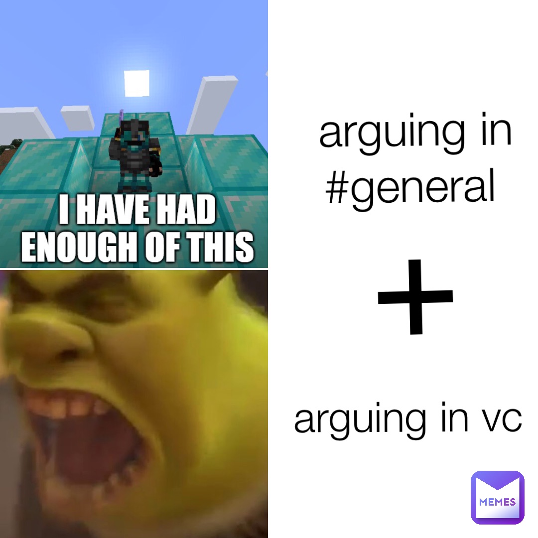 arguing in #general arguing in vc +