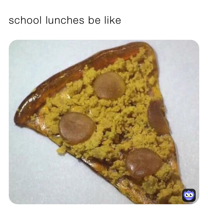 school lunches be like