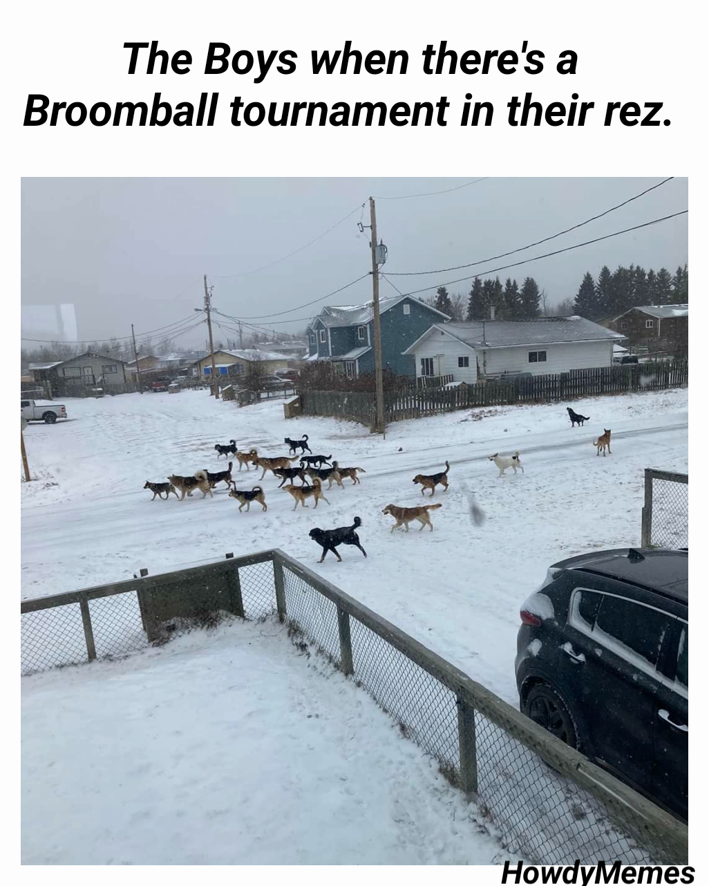 The Boys when there's a Broomball tournament in their rez. HowdyMemes 