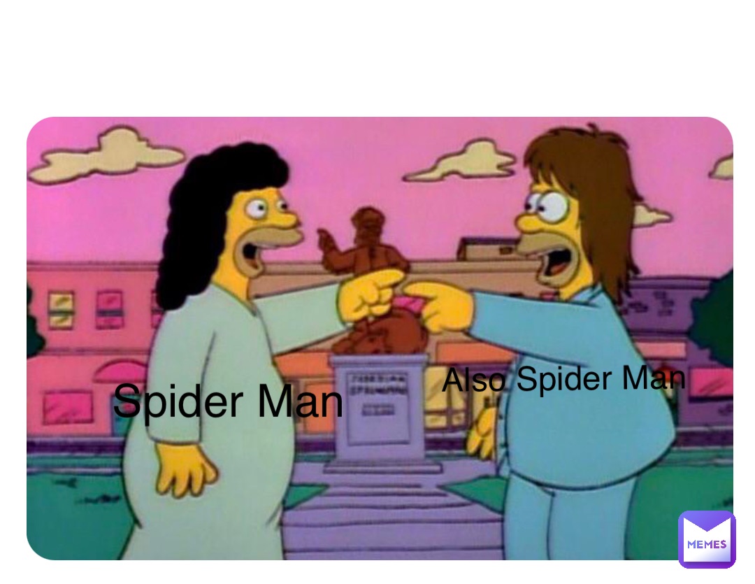 Spider Man Also Spider Man