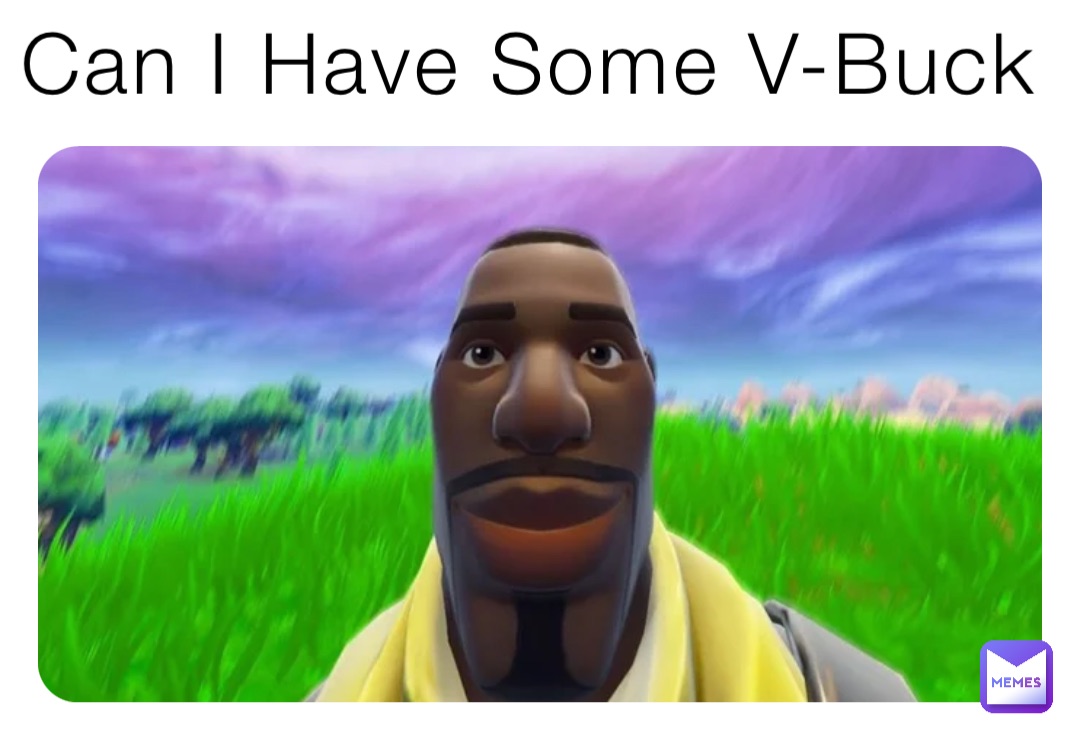 Can I Have Some V-Buck