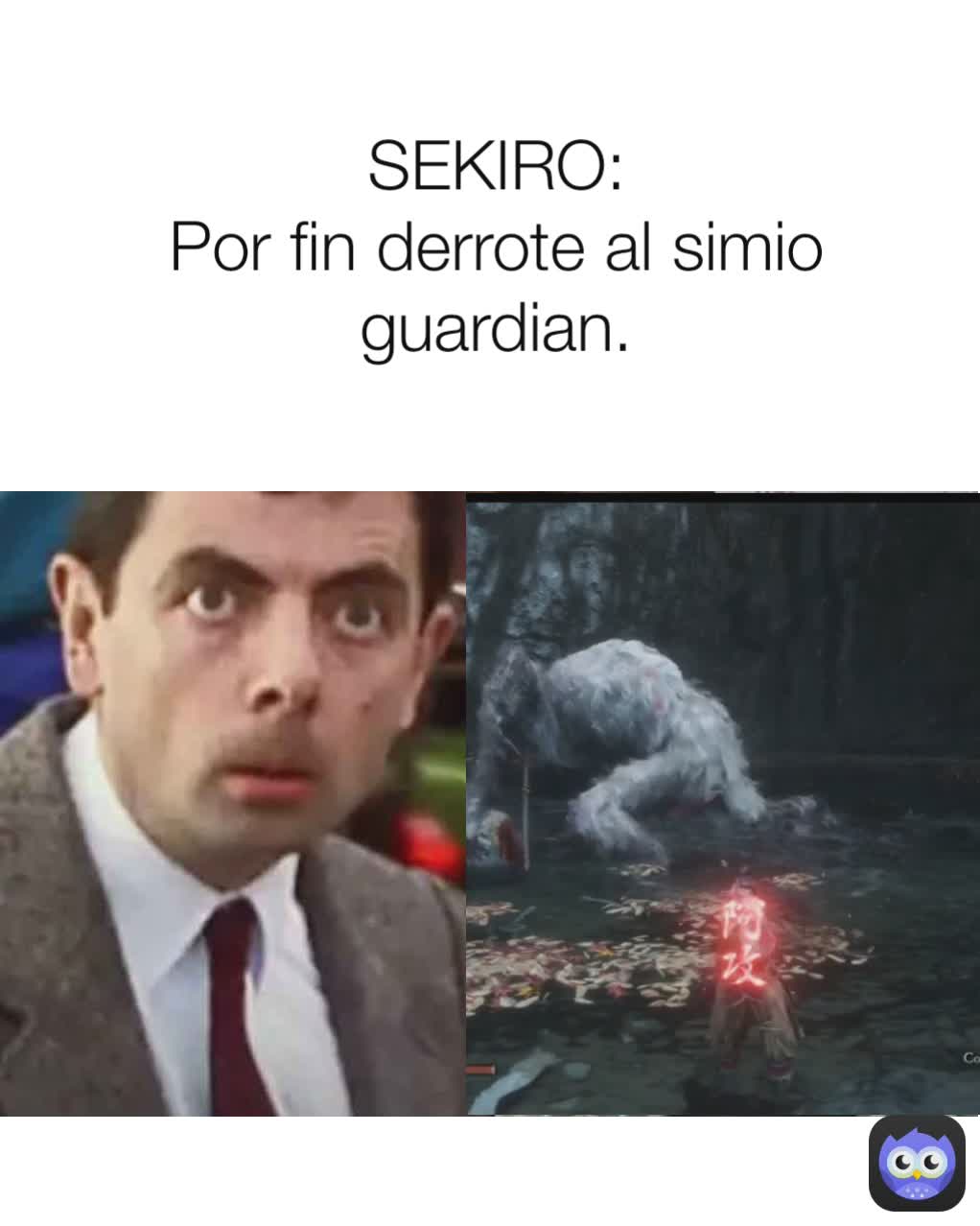 SEKIRO:
Por fin derrote al simio guardian.