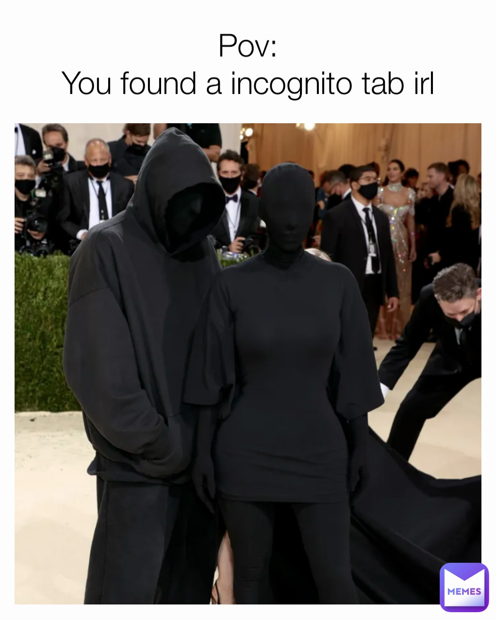 Pov:
You found a incognito tab irl