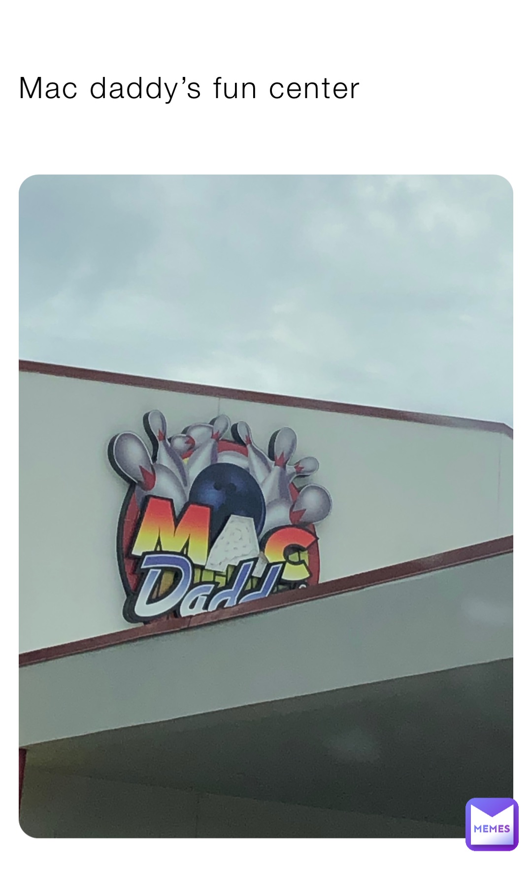 Mac daddy’s fun center