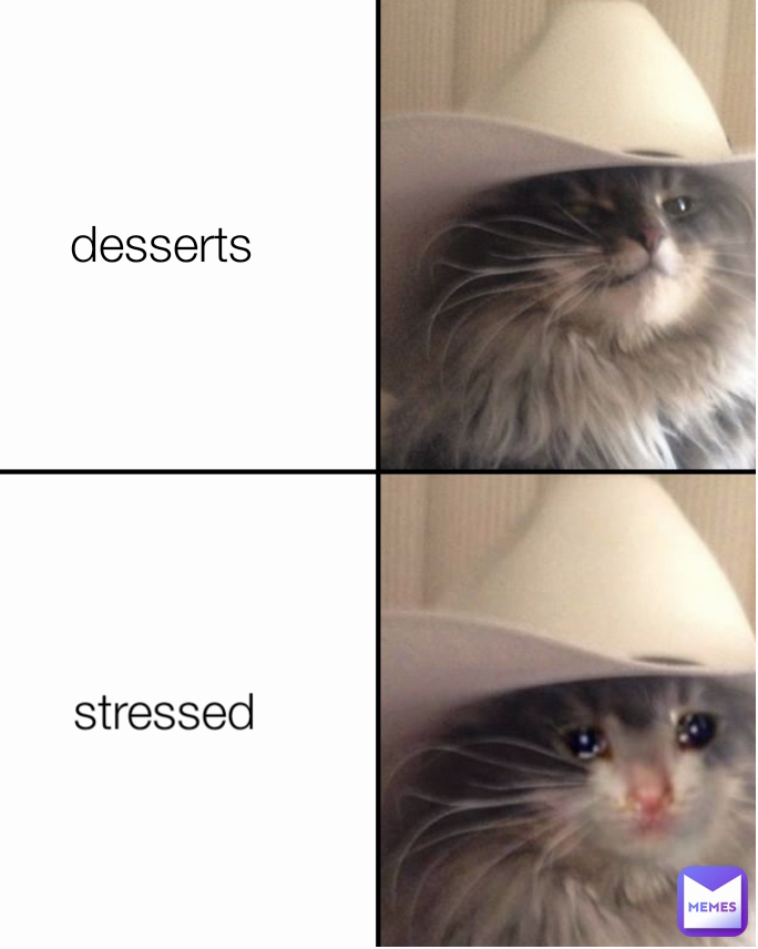 desserts  stressed 