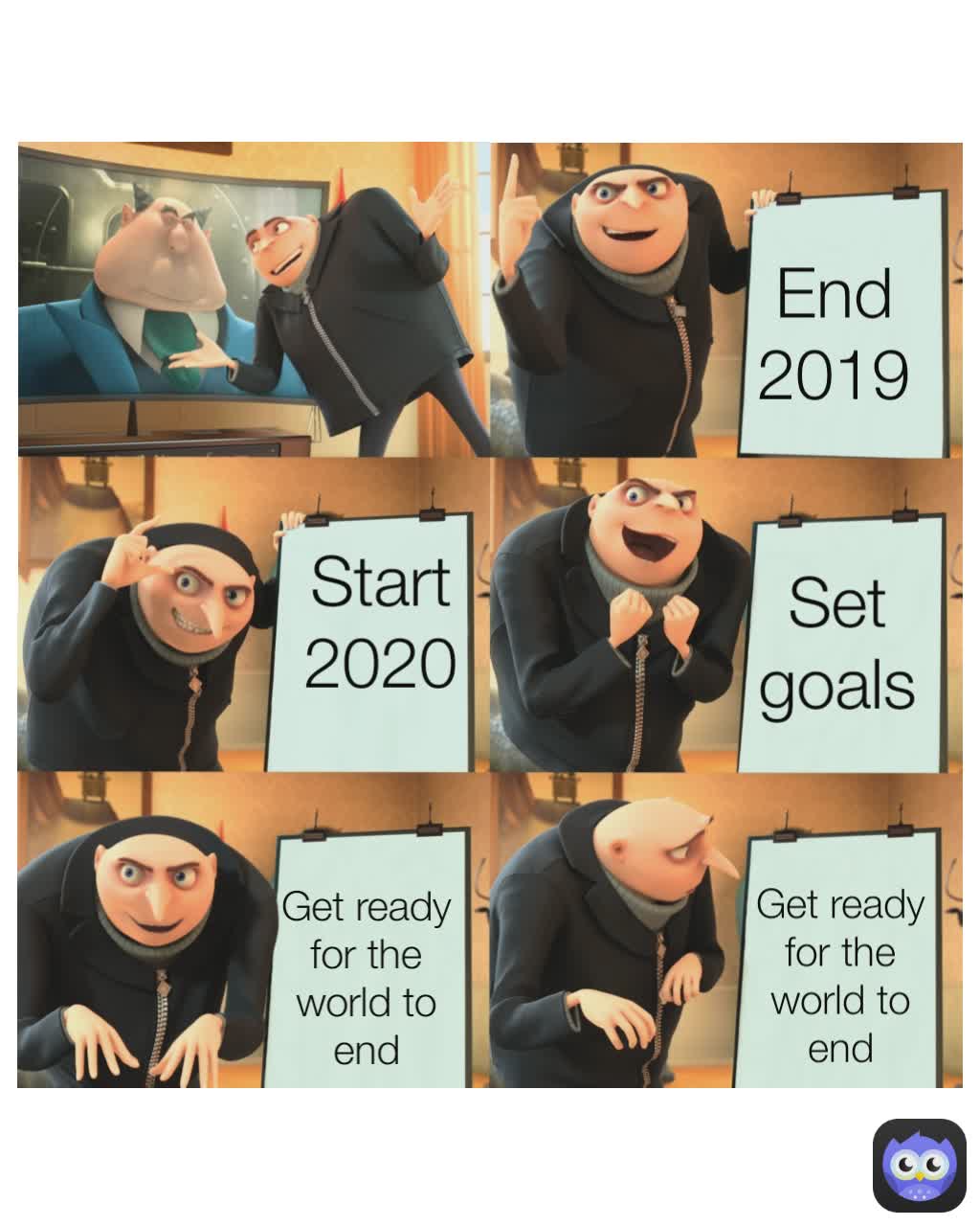 End 2019 Get ready for the world to end Set goals Get ready for the world to end Start 2020