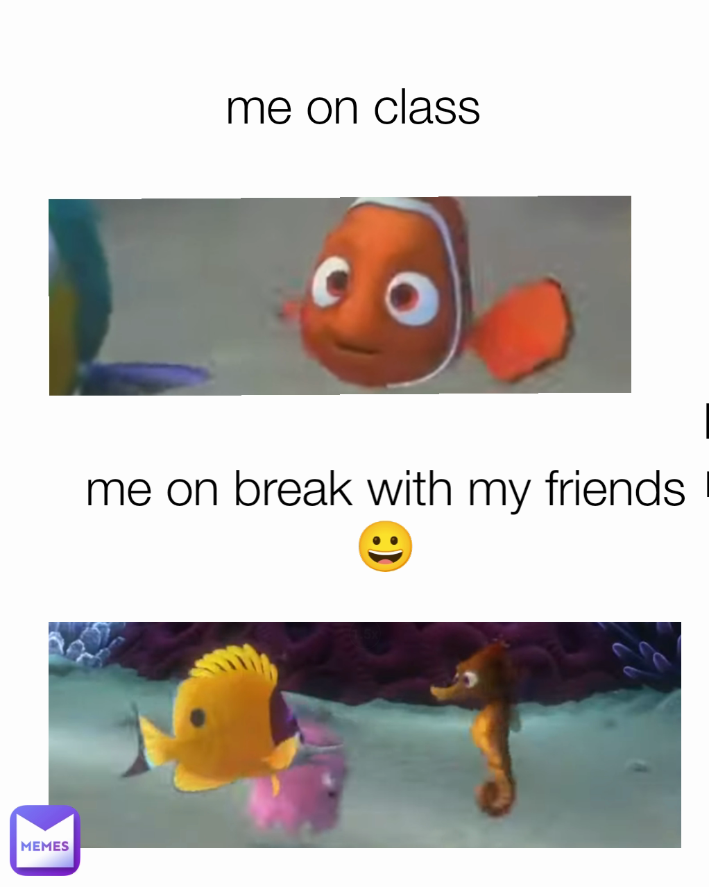 me on break with my friends 😀 me on class  me on break with my friends 😀