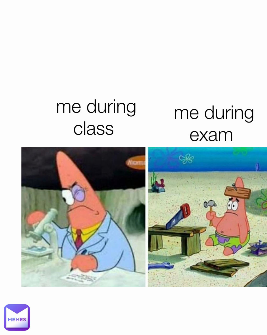 me during class 
 me during exam  me during exam 
