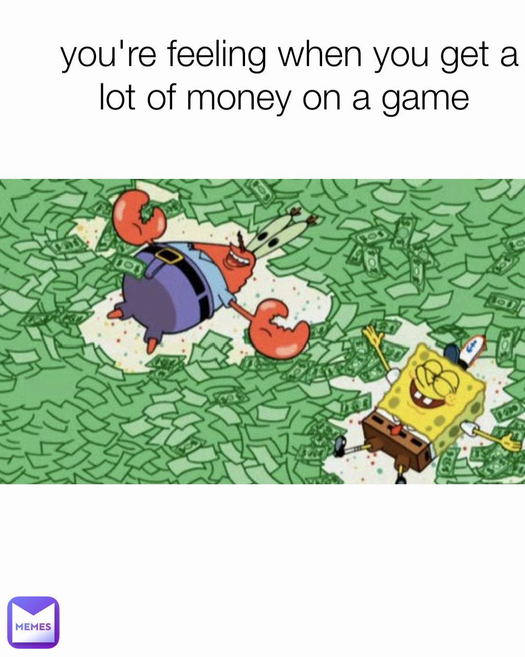 you're feeling when you get a lot of money on a game 