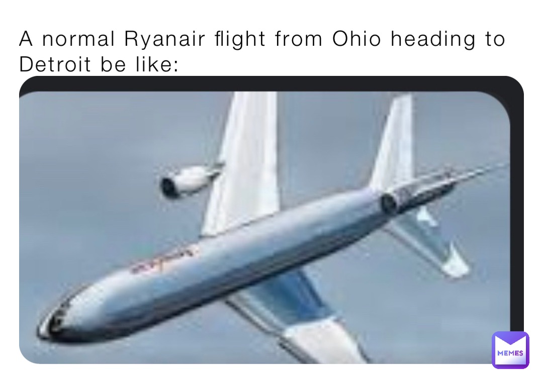 A normal Ryanair flight from Ohio heading to Detroit be like:
