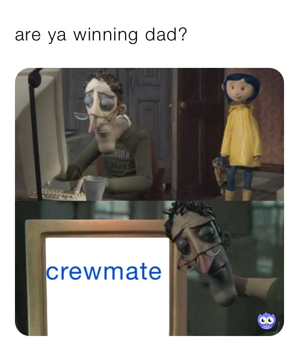 are ya winning dad?