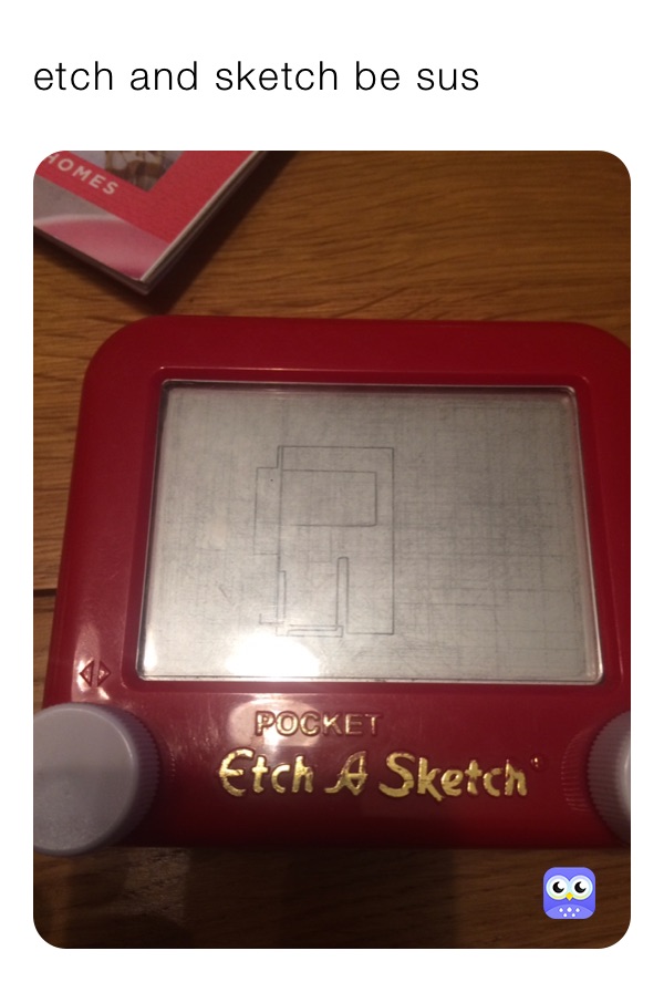 etch and sketch be sus