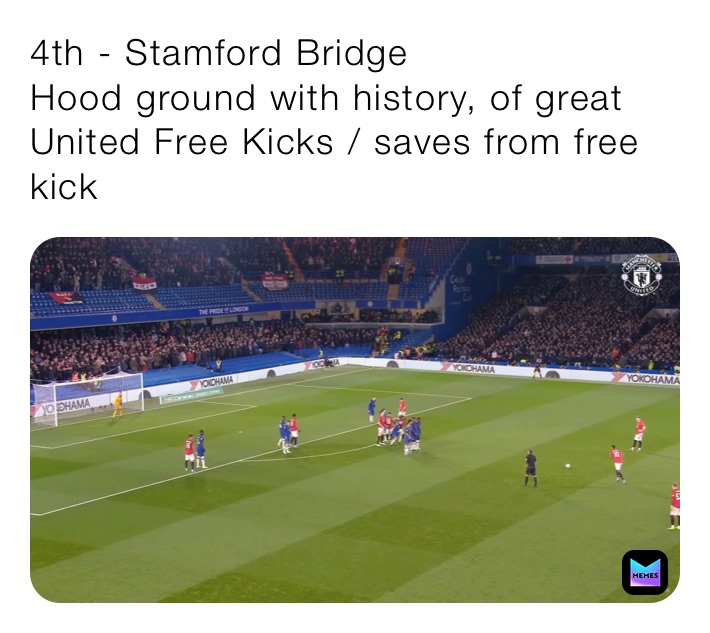 4th - Stamford Bridge 
Hood ground with history, of great United Free Kicks / saves from free kick 