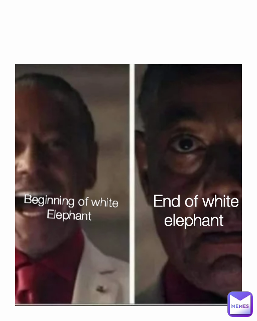 Beginning of white
Elephant  End of white elephant 