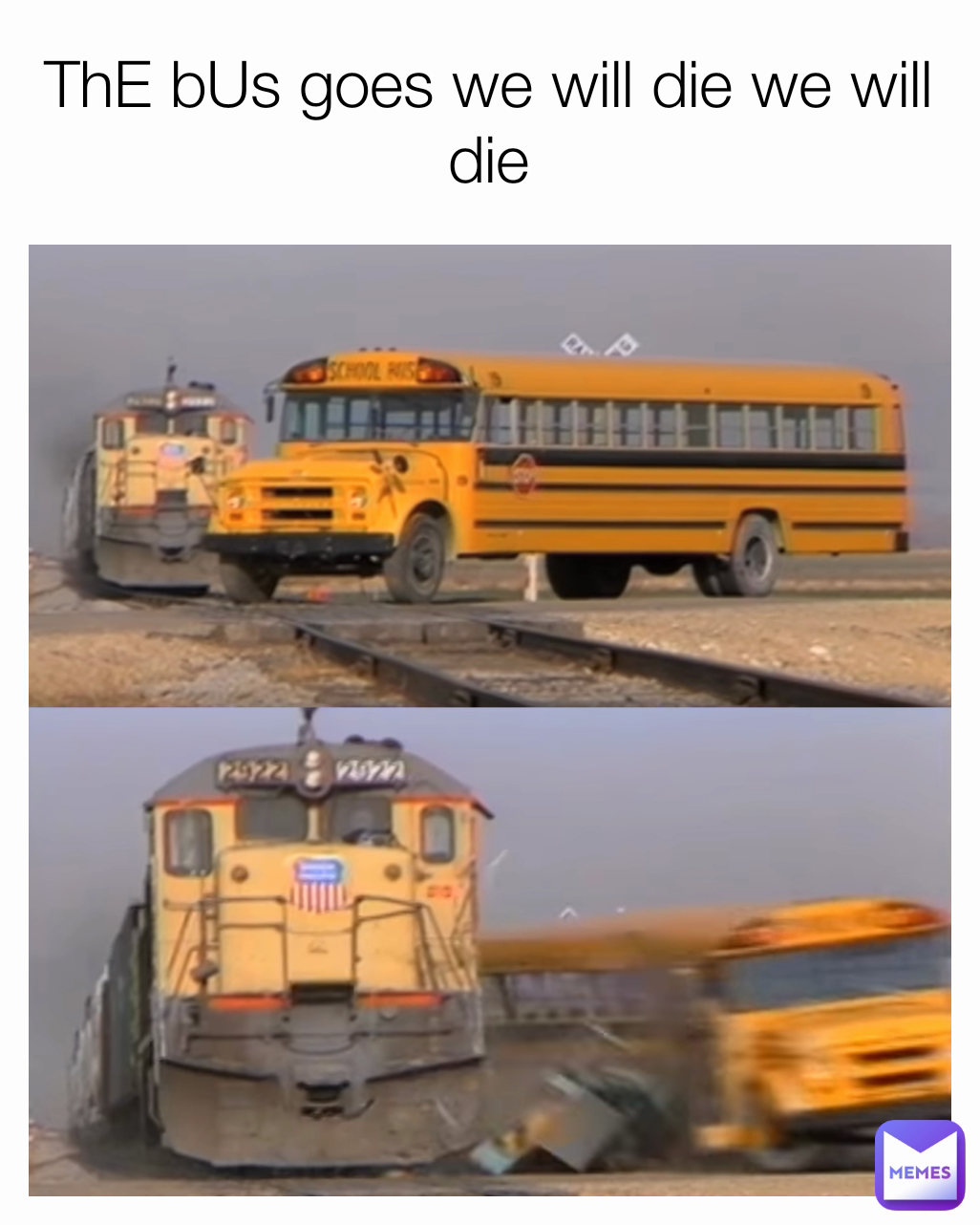 ThE bUs goes we will die we will die