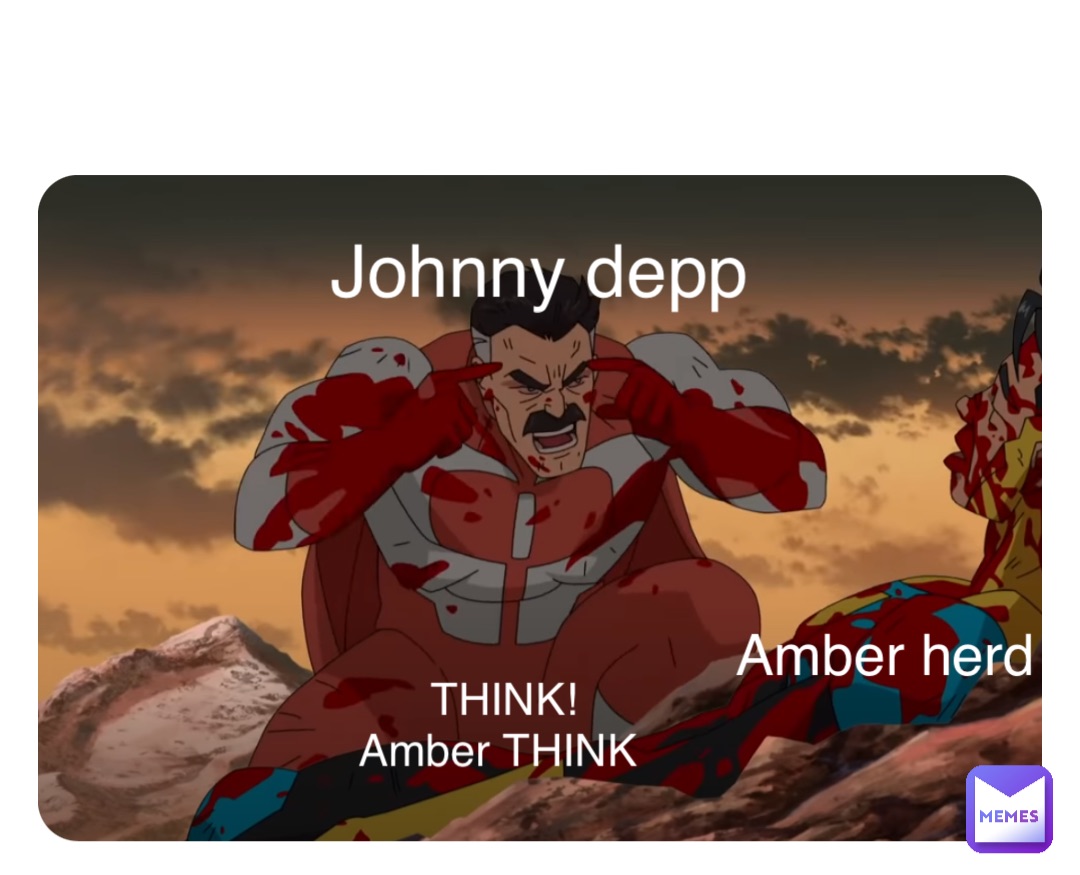 Double tap to edit Amber herd Johnny depp THINK! Amber THINK