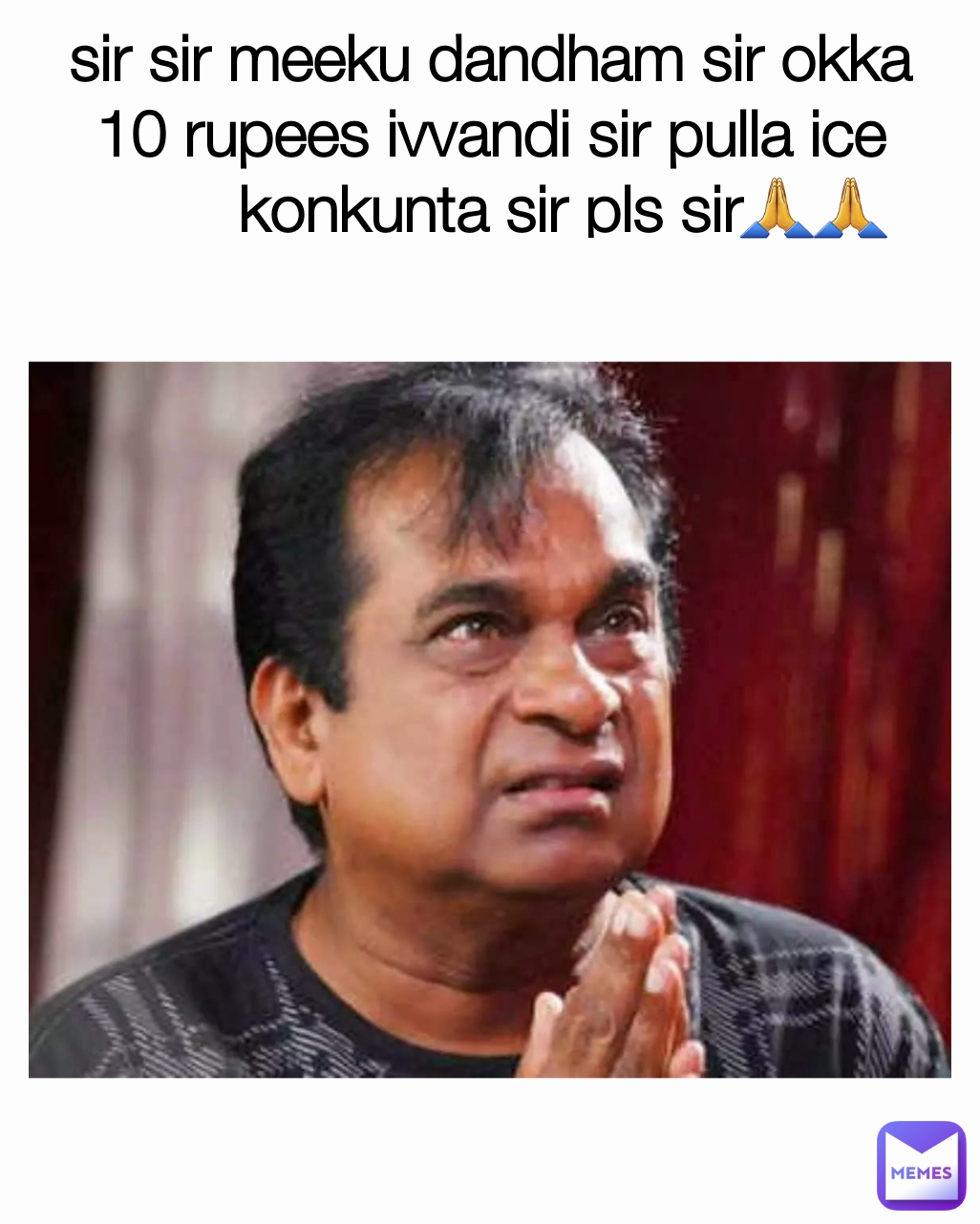 sir sir meeku dandham sir okka 10 rupees ivvandi sir pulla ice konkunta sir pls sir 🙏🙏