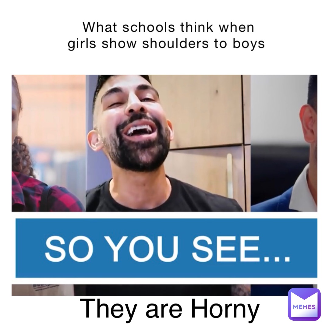 What schools think when girls show shoulders to boys They are Horny