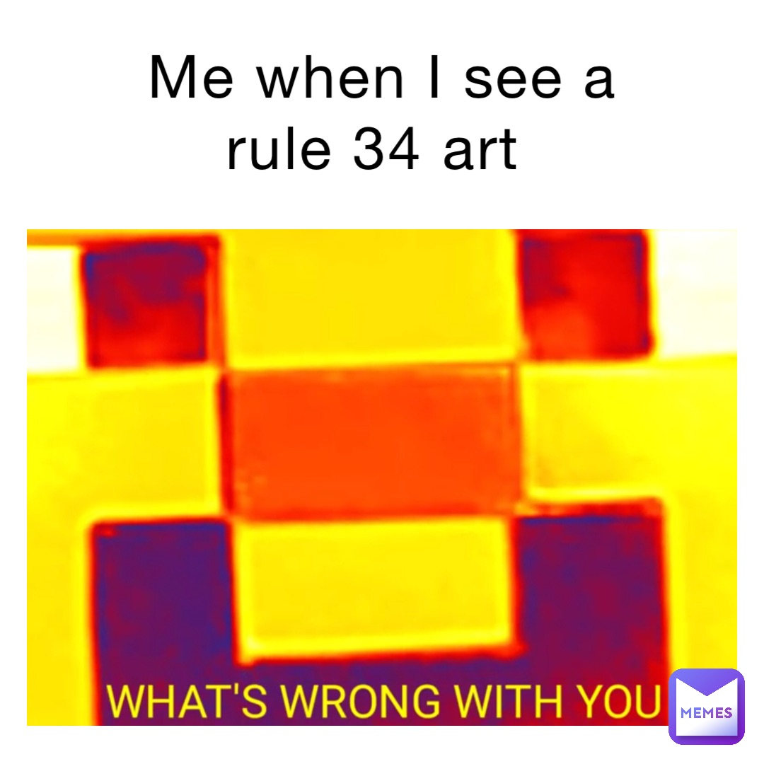 Me when I see a rule 34 art