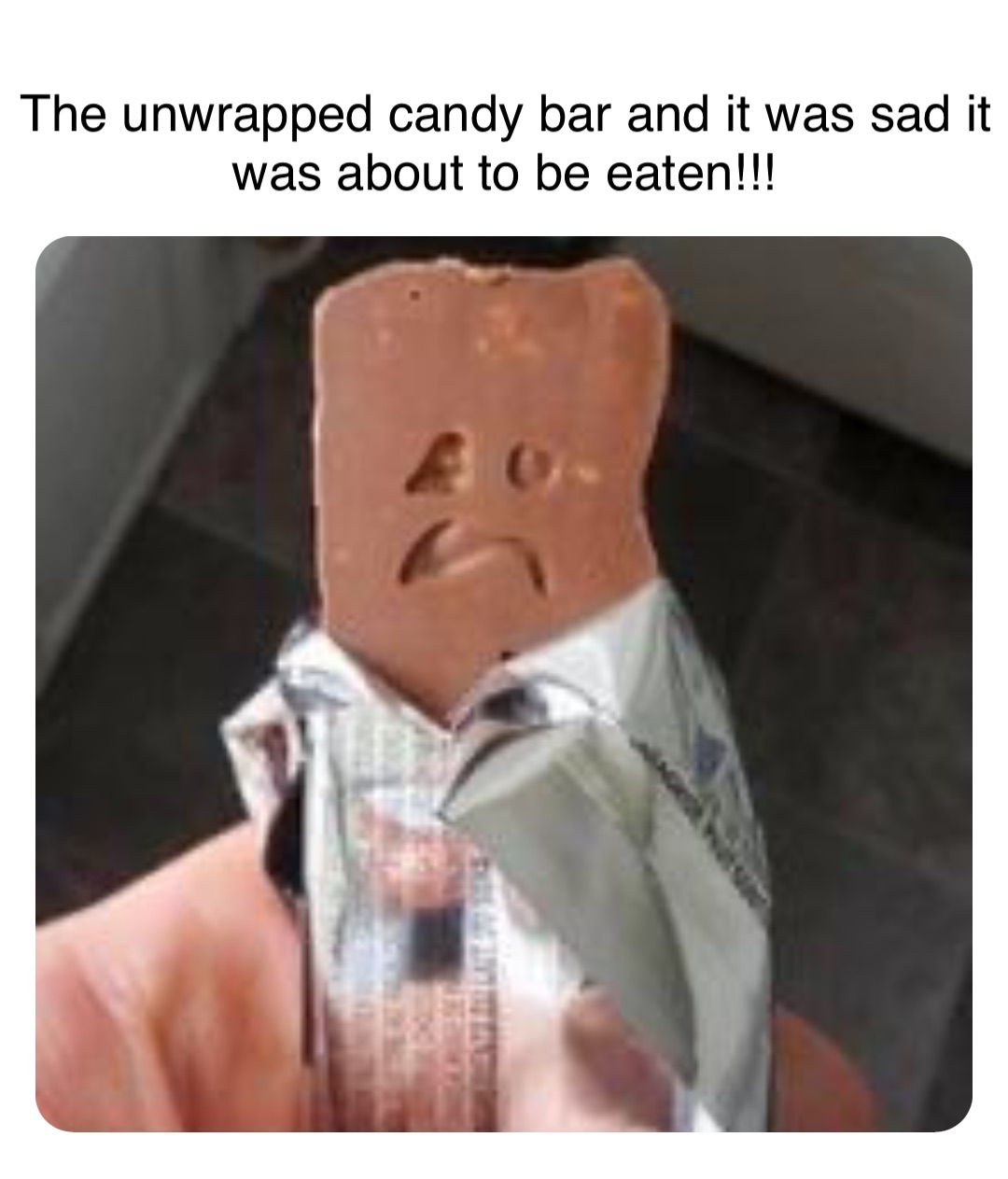 Double tap to edit The unwrapped candy bar and it was sad it was about to be eaten!!!