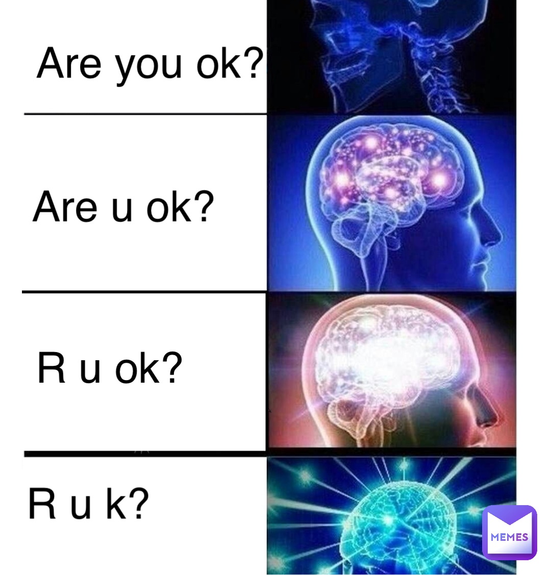 Double tap to edit Are you ok? Are u ok? R u ok? R u k? | @STOLEN_MEMES ...