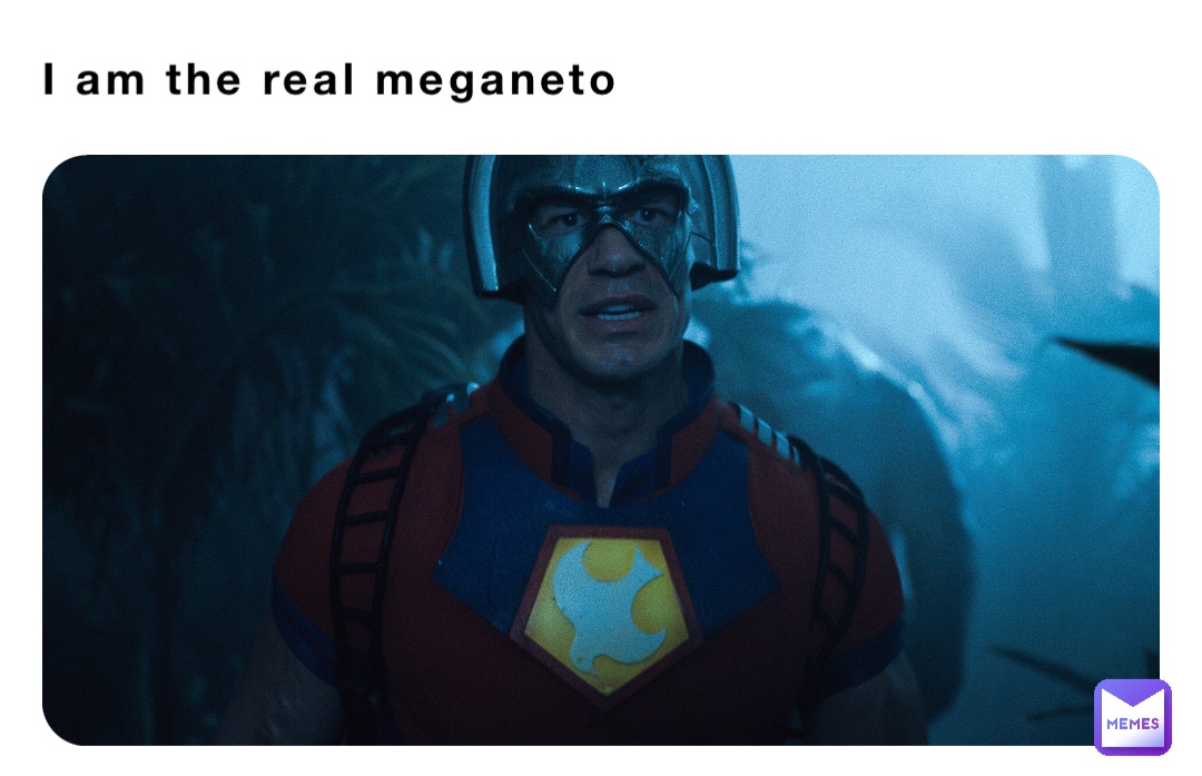 I am the real meganeto