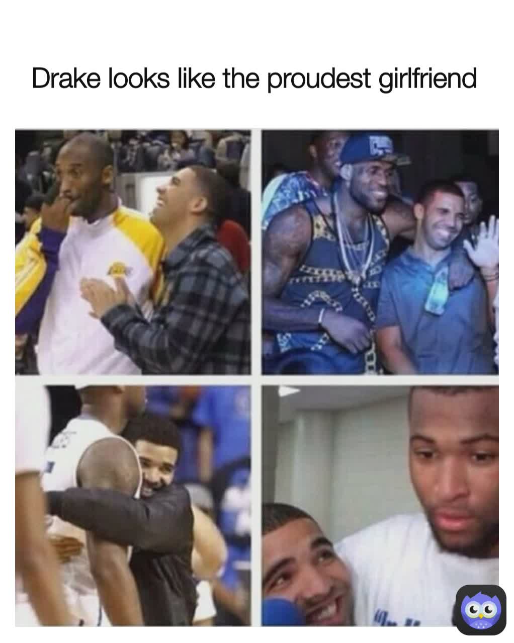Drake looks like the proudest girlfriend