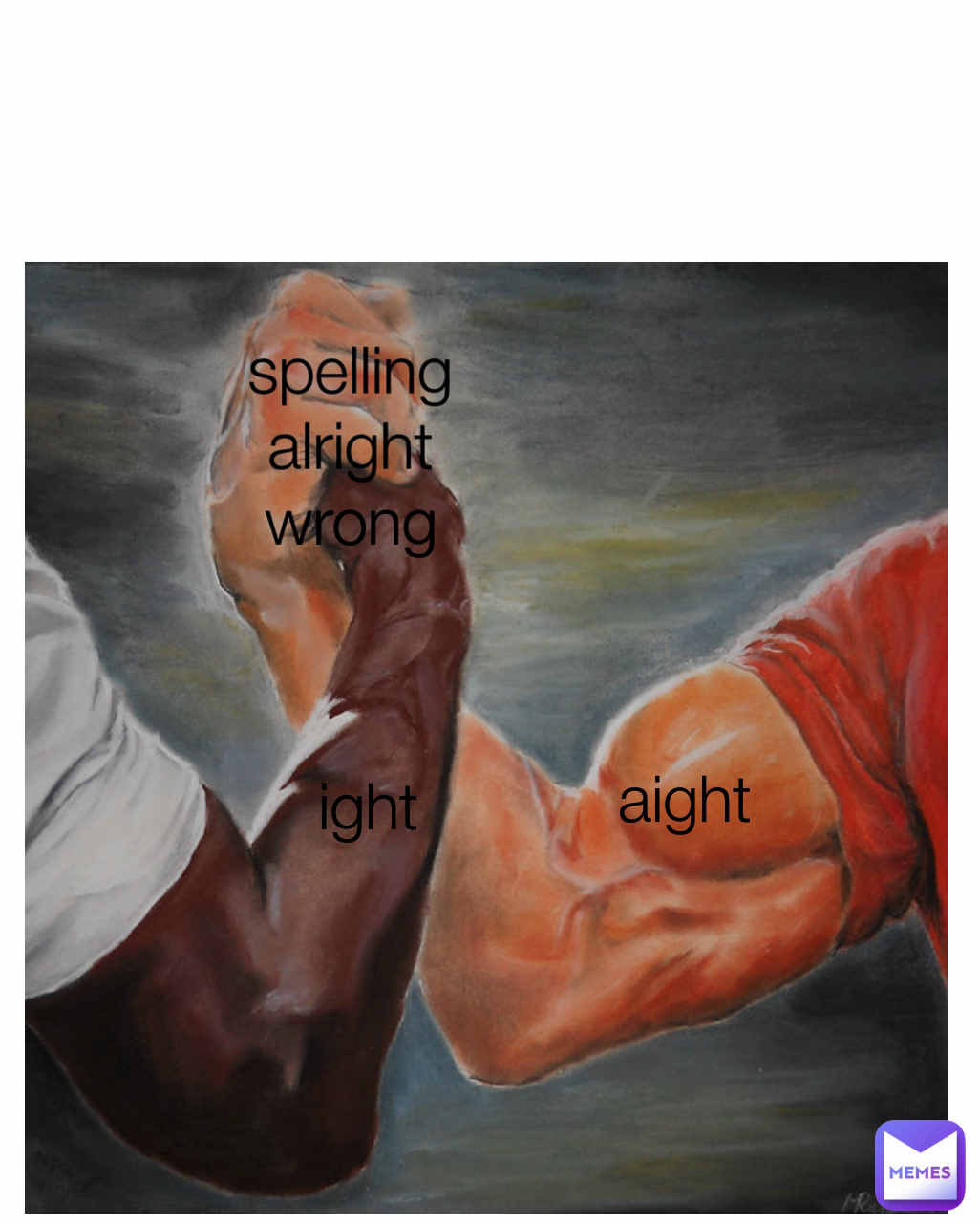 ight
 aight
 spelling alright wrong