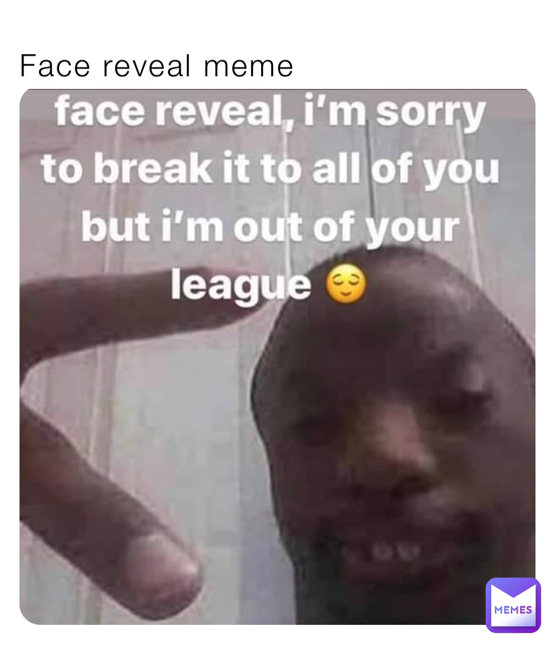 Face reveal meme