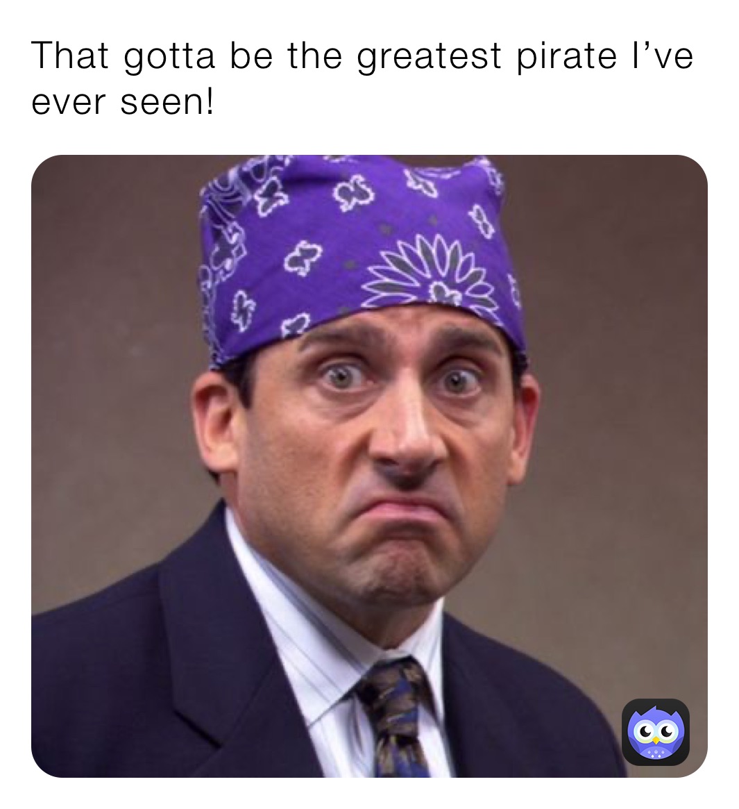 That gotta be the greatest pirate I’ve ever seen!