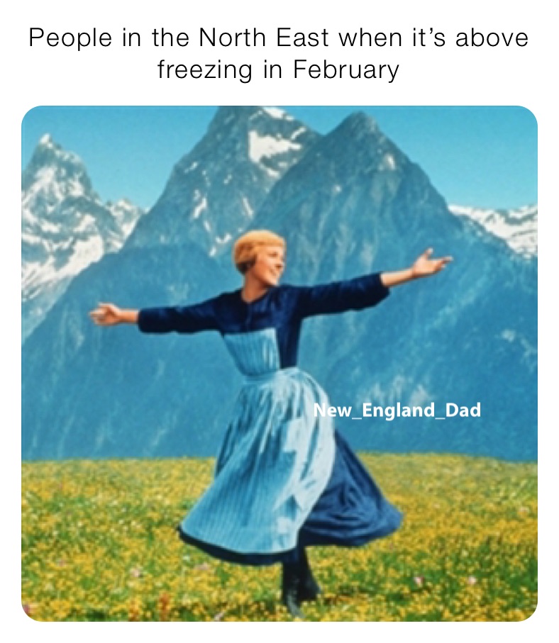 People in the North East when it’s above freezing in February 