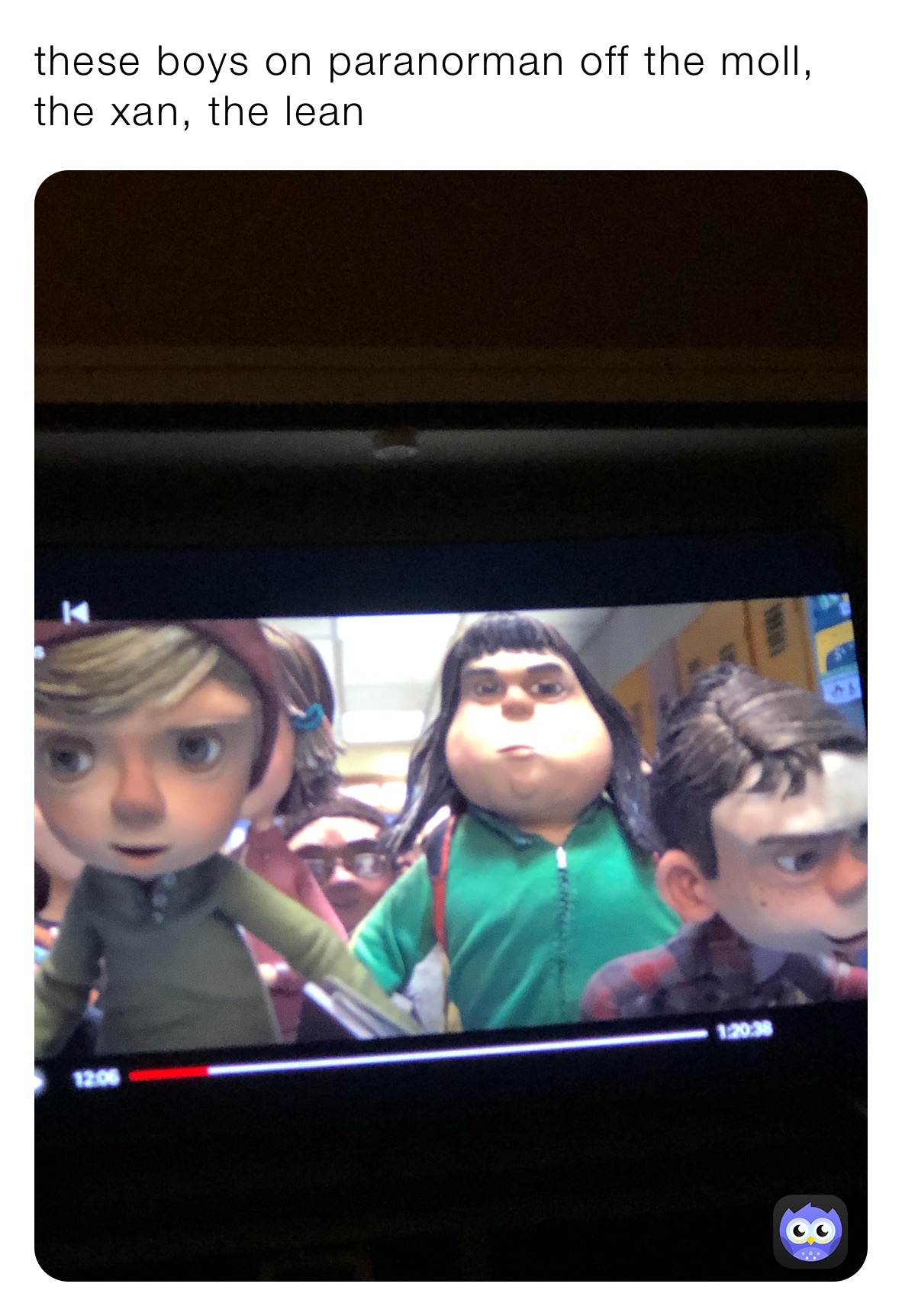 these boys on paranorman off the moll, the xan, the lean