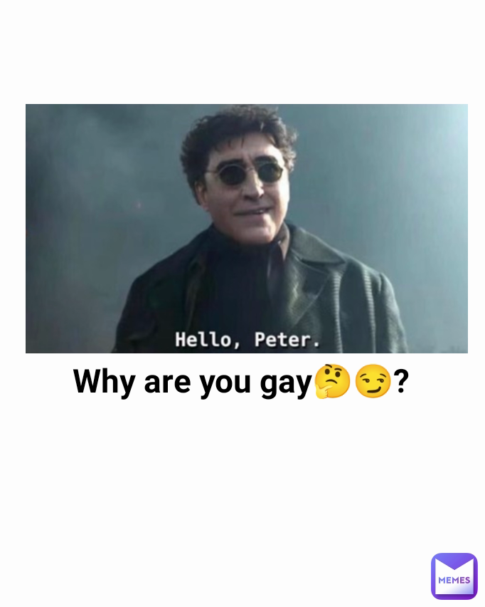 Why are you gay🤔😏?