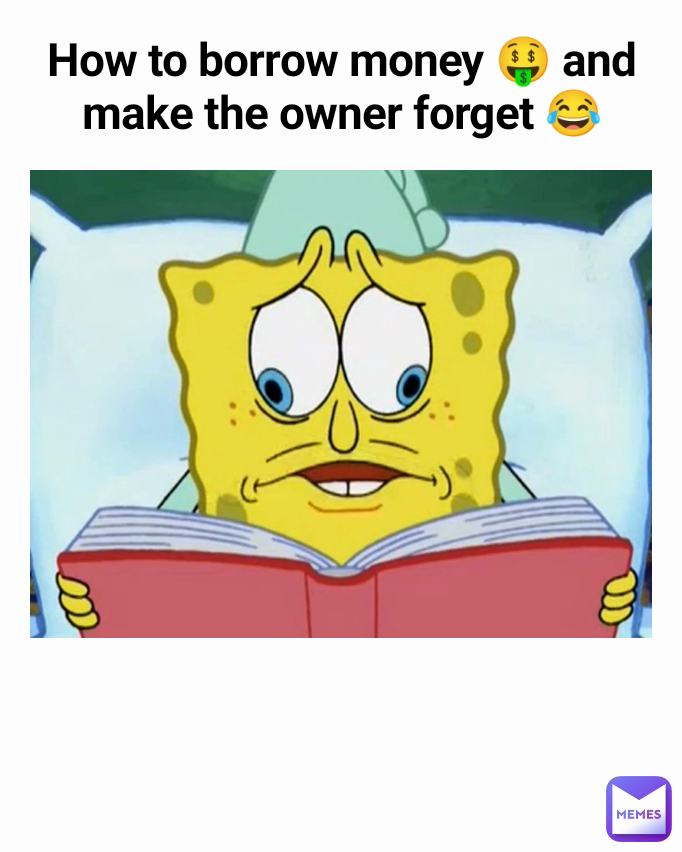 How to borrow money 🤑 and make the owner forget 😂