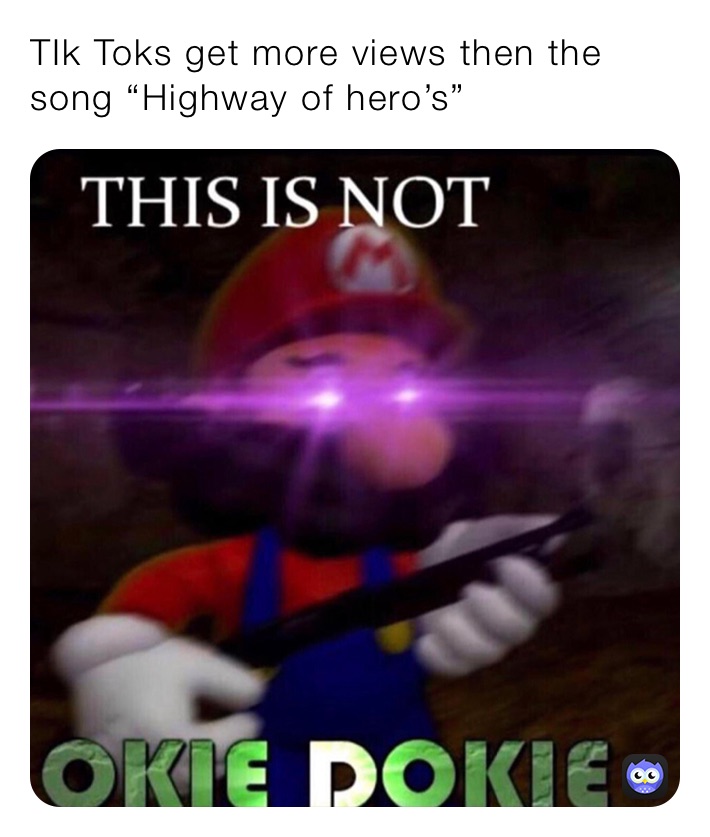 TIk Toks get more views then the song “Highway of hero’s”