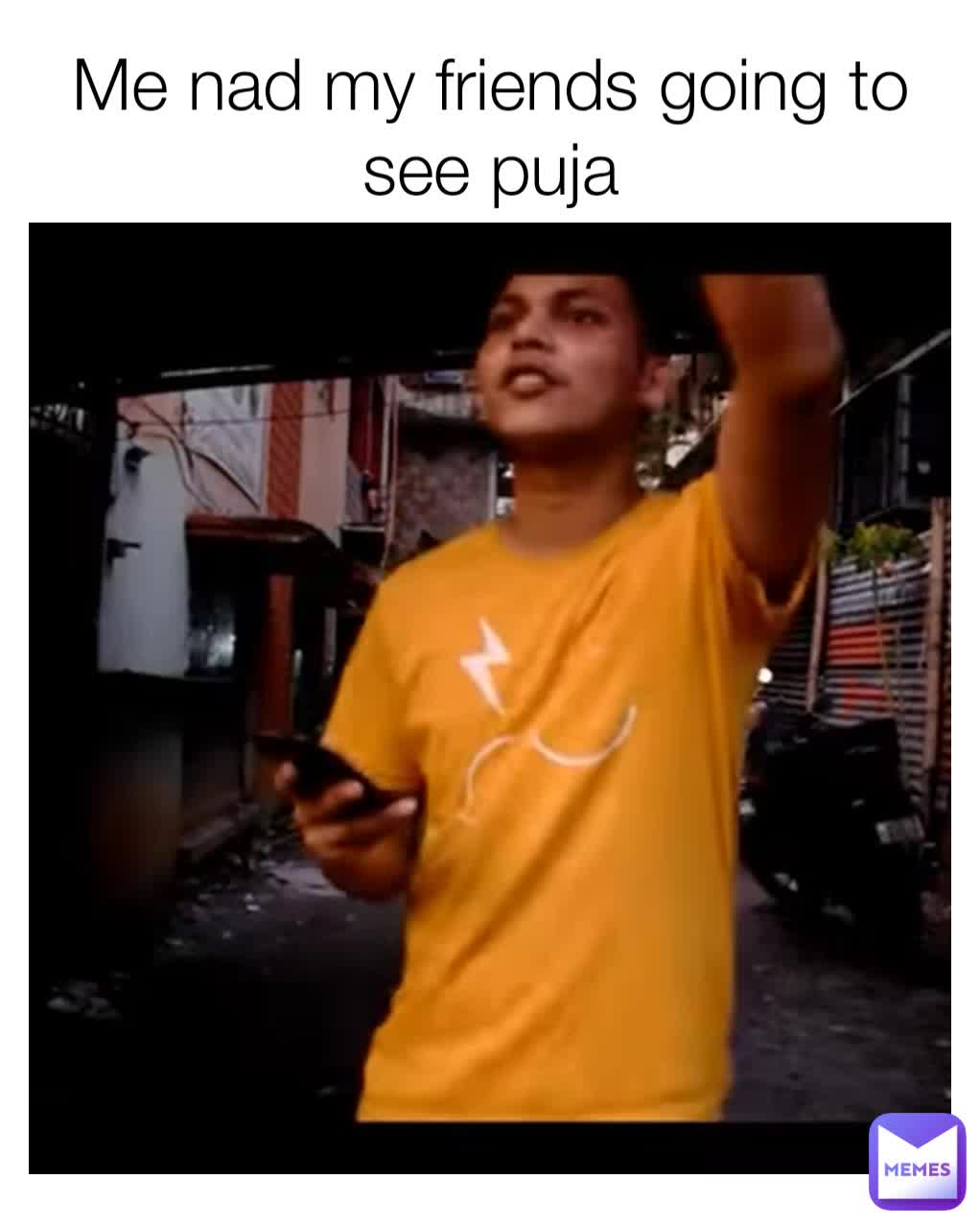 Me nad my friends going to see puja | @shanidhiya | Memes