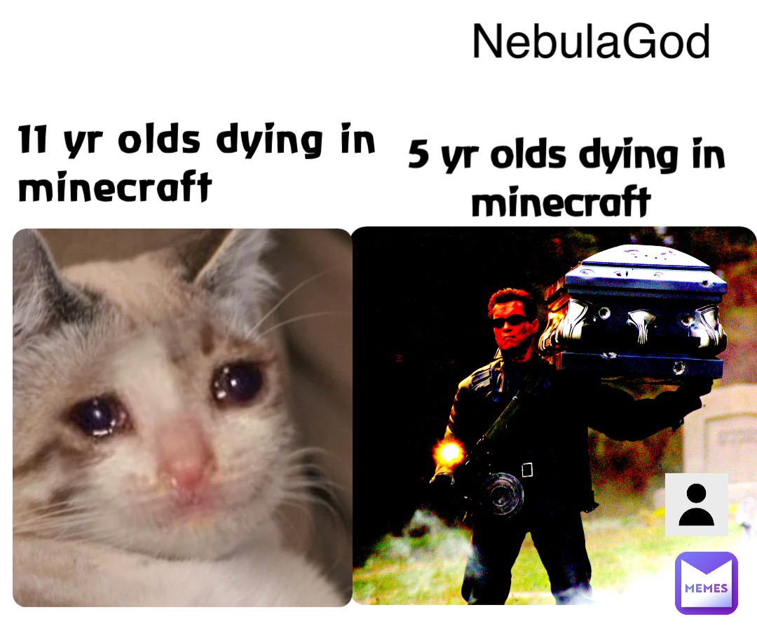 11 yr olds dying in minecraft 5 yr olds dying in minecraft