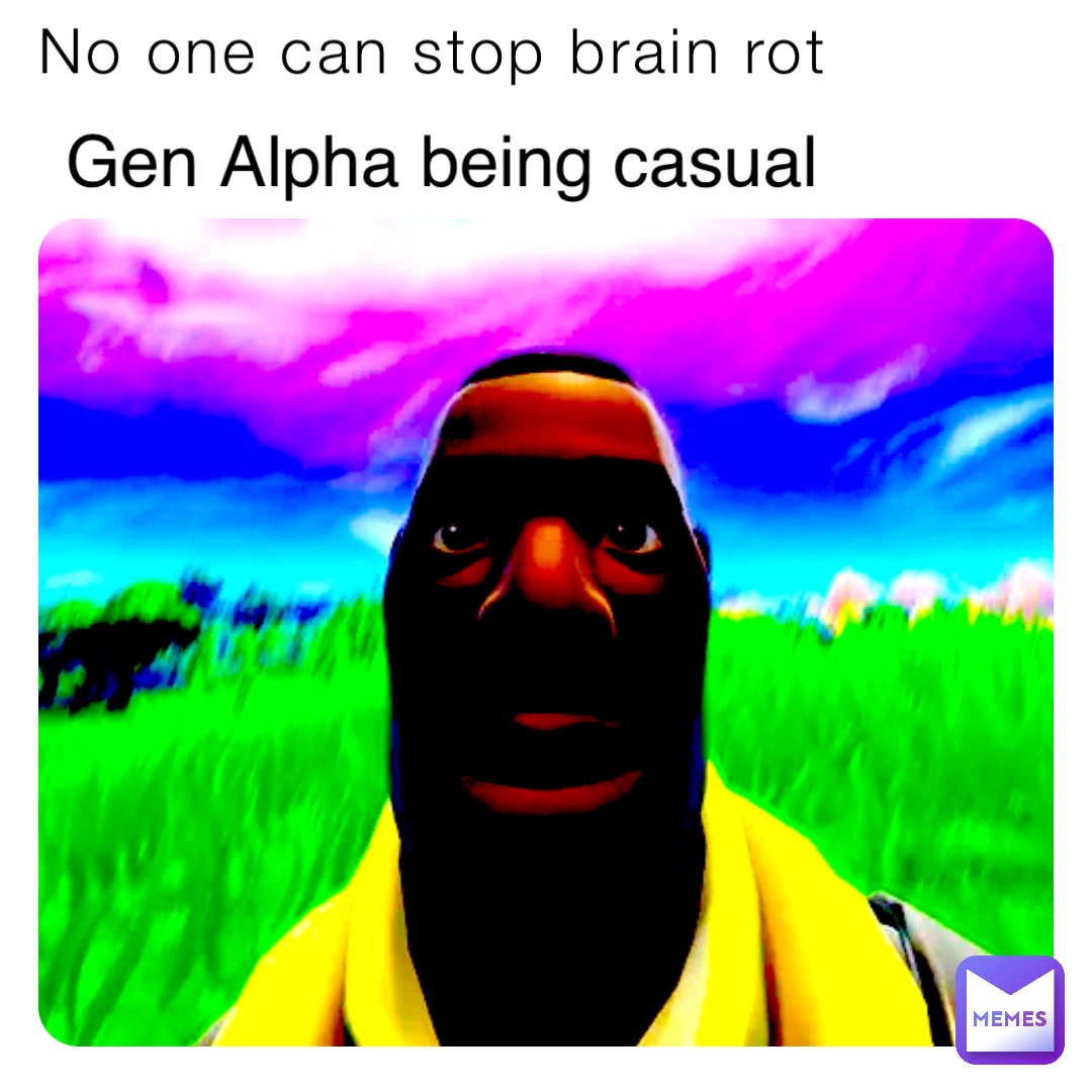 No one can stop brain rot Gen Alpha being casual