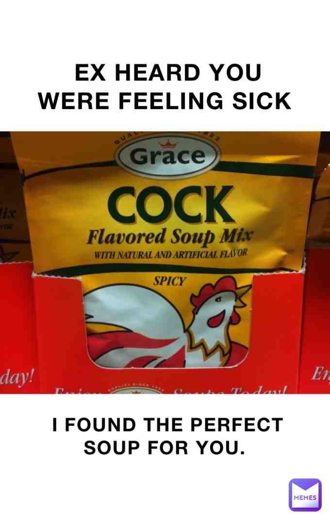Perfect soup for your ex. š #relationshipmemes #ex #memesforurex